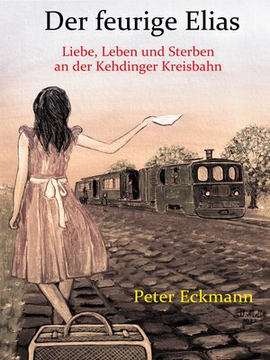 cover image of Der feurige Elias--die Kehdinger Kreisbahn